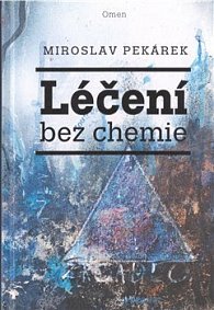 Kniha Miroslav Pekárek - Léčení bez chemie